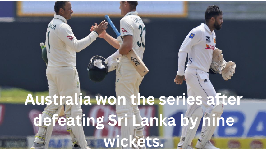 Australia won the series after defeating Sri Lanka by nine wickets.